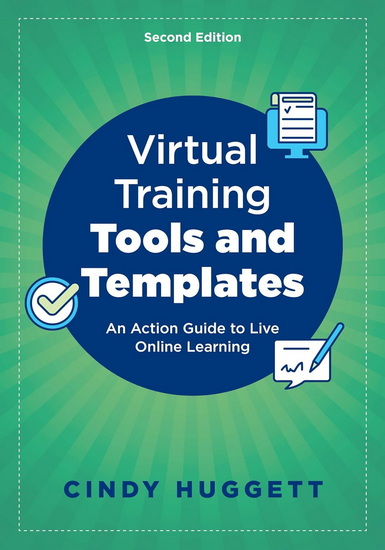 Virtual Training Tools and Templates: An Action Guide to Live Online Learning - CINDY HUGGETT