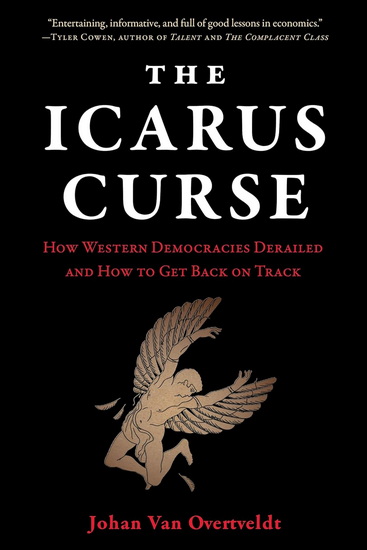 The Icarus Curse: How Western Democracies Derailed and How to Get Back on Track - JOHAN VAN OVERTVELDT