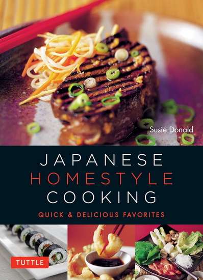 Japanese Homestyle Cooking: Quick and Delicious Favorites - SUSIE DONALD & AL