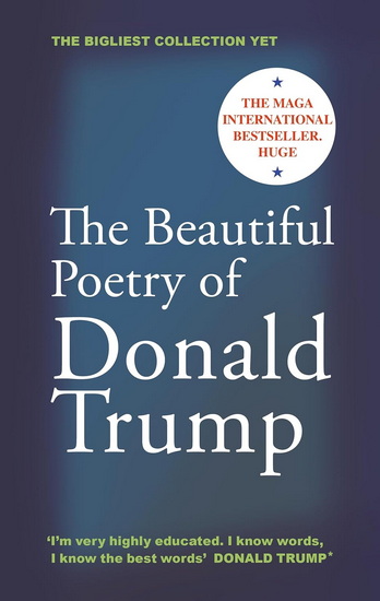 The Beautiful Poetry of Donald Trump - ROB SEARS