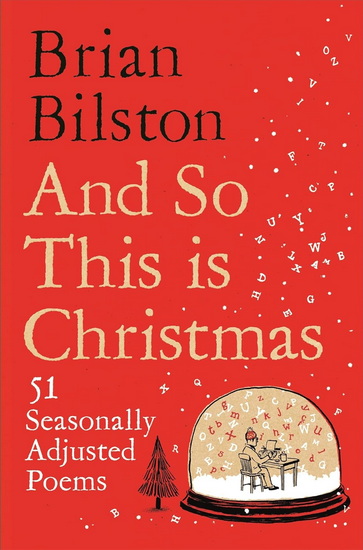 And So This is Christmas: 51 Seasonally Adjusted Poems - BRIAN BILSTON