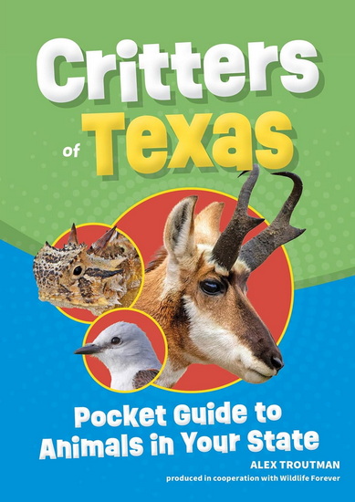 Critters of Texas: Pocket Guide to Animals in Your State - ALEX TROUTMAN