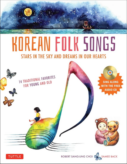 Korean Folk Songs: Stars in the Sky and Dreams in Our Hearts (14 Sing Along Songs with the Audio included) - ROBERT CHOI - SAMEE BACK