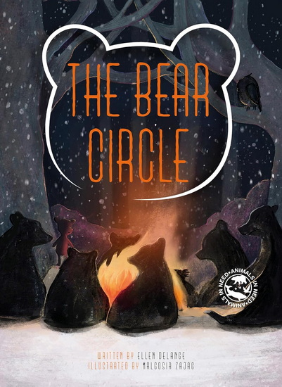 Animals in Need. The Bear Circle - ELLEN DELANGE - MALGORZATA ZAJAC