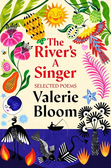 The River's a Singer: Selected Poems - VALERIE BLOOM - SOPHIE BASS