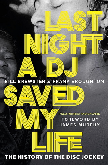 Last Night a DJ Saved My Life: The History of the Disc Jockey - BILL BREWSTER