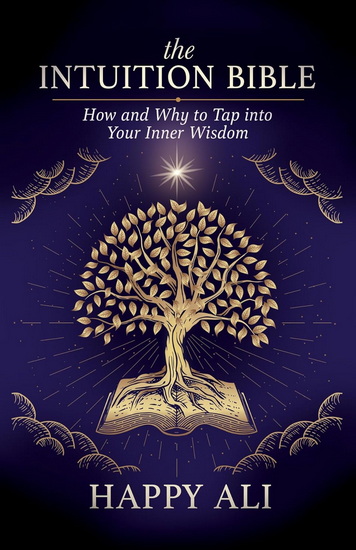 The Intuition Bible: How and Why to Tap Into Your Inner Wisdom - HAPPY ALI