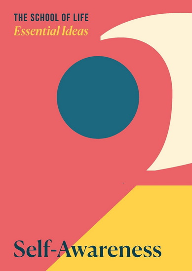 Essential Ideas: Self-Awareness - THE SCHOOL OF LIFE