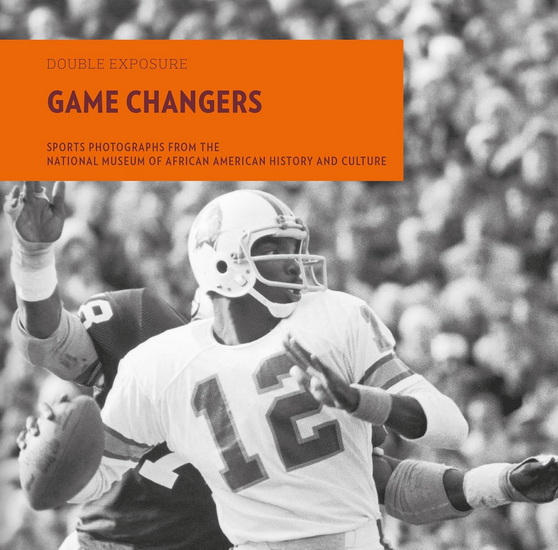 Game Changers: Sports Photographs from the National Museum of African American History and Culture - COLLECTIF