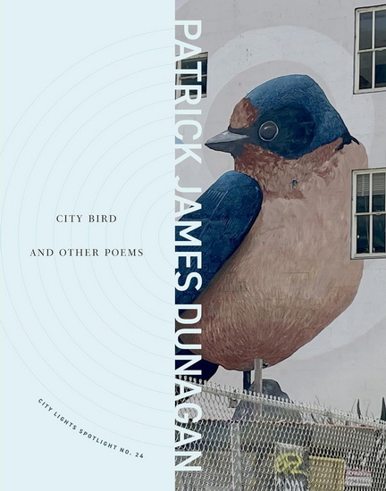 City Bird and Other Poems: City Lights Spotlight Series No 24 - PATRICK JAMES DUNAGAN