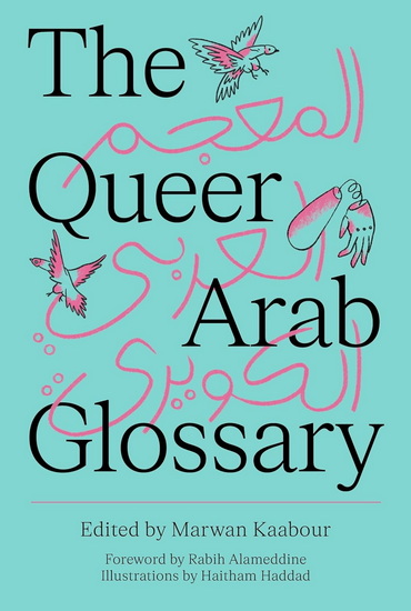 The Queer Arab Glossary - HAITHAM HADDAD
