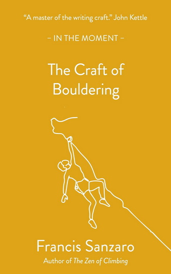 The Craft of Bouldering - FRANCIS SANZARO
