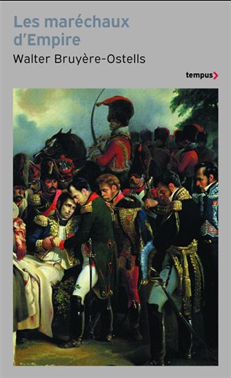 Les Maréchaux d&#39;Empire : les paladins de Napoléon - WALTER BRUYÈRE-OSTELLS