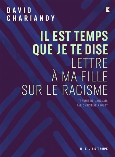 Il est temps que je te dise : lettre à ma fille sur le racisme - DAVID CHARIANDY