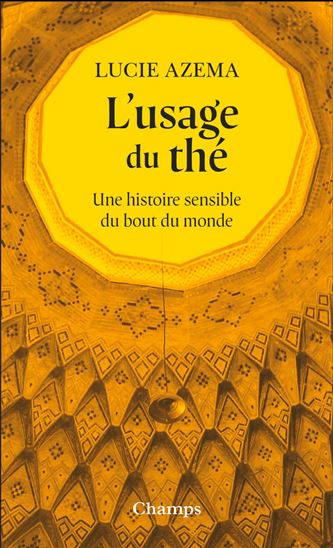L&#39;Usage du thé : une histoire sensible du bout du monde - LUCIE AZEMA