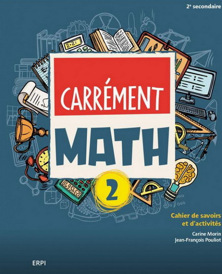 Carrément math : 2e secondaire : cahier de savoirs et d&#39;activités + Ensemble numérique Élève (12 mois) - CARINE MORIN - JEAN-FRANÇOIS POULIOT