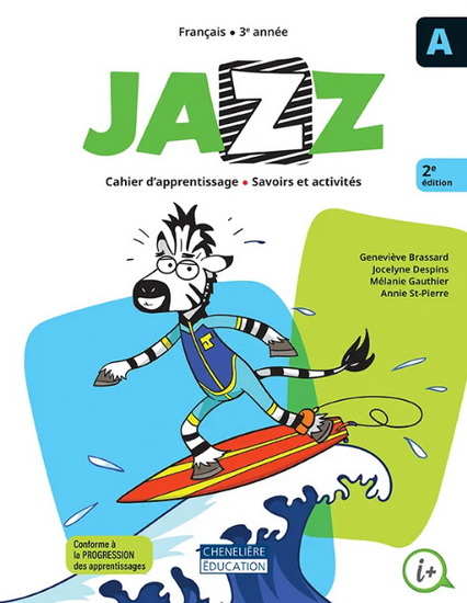 Jazz : français : 3e année du primaire : cahiers d&#39;apprentissage A et B : version imprimée - GENEVIÈVE BRASSARD & AL