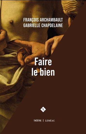 Faire le bien - FRANÇOIS ARCHAMBAULT - GABRIELLE CHAPDELAINE