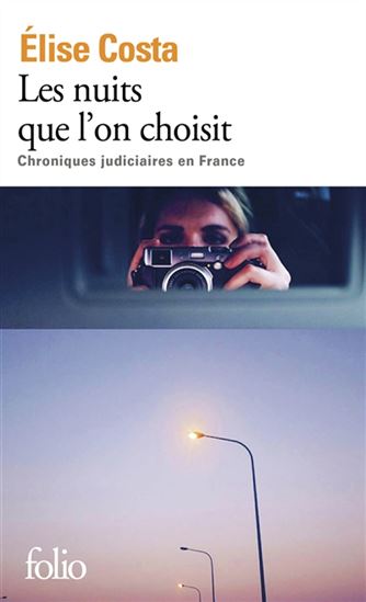 Les Nuits que l&#39;on choisit : chroniques judiciaires en France - ELISE COSTA