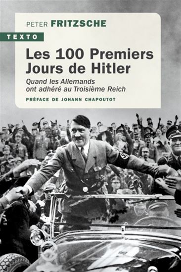 Les 100 premiers jours de Hitler : quand les Allemands ont adhéré au Troisième Reich - PETER FRITZSCHE