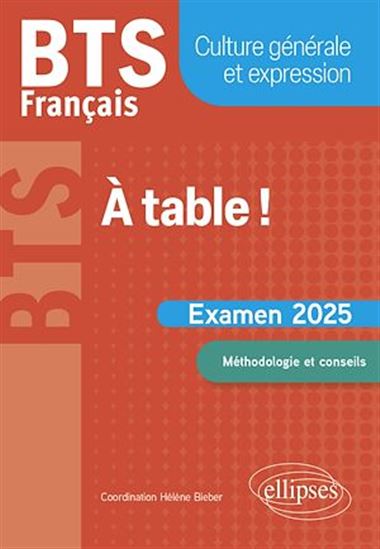 BTS Français. Culture générale et expression. À table ! - HÉLÈNE BIEBER