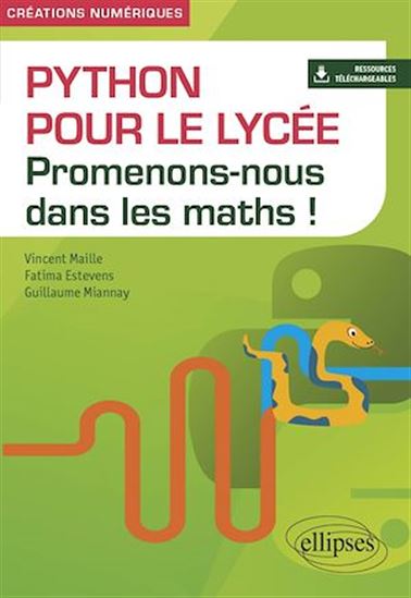 Python pour le lycée - Promenons-nous dans les maths ! - FATIMA ESTEVENS - VINCENT MAILLE - GUILLAUME MIANNAY