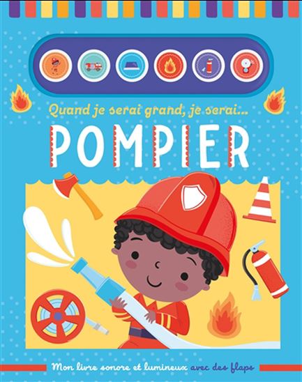 Quand je serai grand, je serai... pompier - SARAH WADE