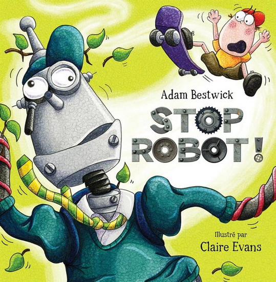 Stop robot ! - ADAM BESTWICK - CLAIRE EVANS