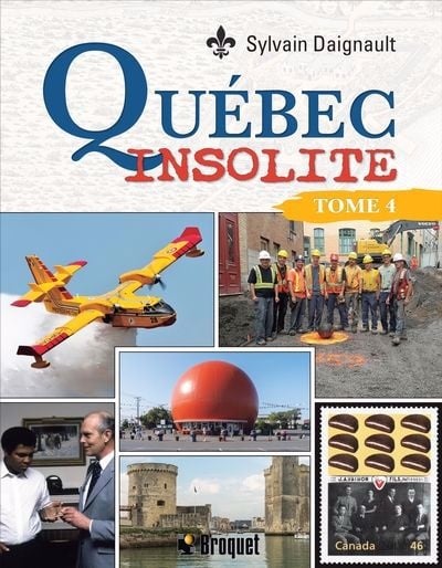 Québec insolite T.04 - SYLVAIN DAIGNAULT
