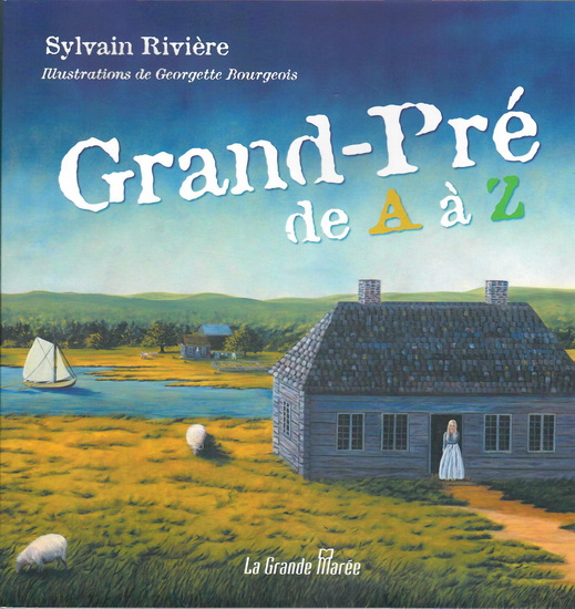 Grand-Pré de A à Z - SYLVAIN RIVIÈRE