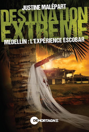Medellin : l'expérience escobar - JUSTINE MALÉPART
