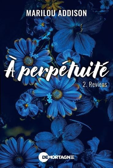 À perpétuité T.02 Reviens - MARILOU ADDISON