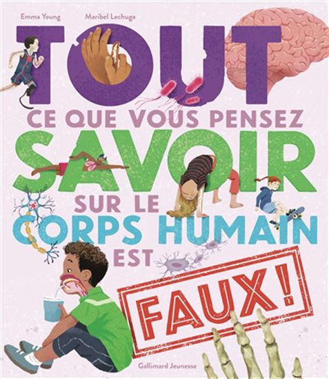 Tout ce que vous pensez savoir sur le corps humain est faux ! - EMMA YOUNG - MARIBEL LECHUGA