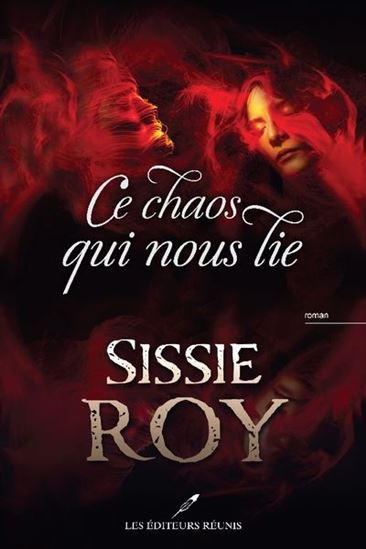 Ce chaos qui nous lie - SISSIE ROY