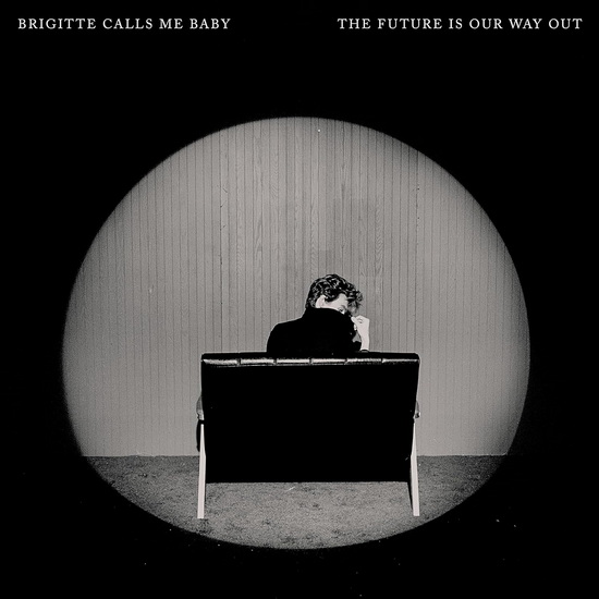 Future Is Our Way Out, The (Vinyle) - BRIGITTE CALLS ME BABY