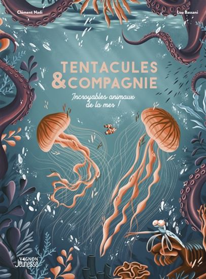 Tentacules & compagnie - CLÉMENT NADI - LOU BASSANI