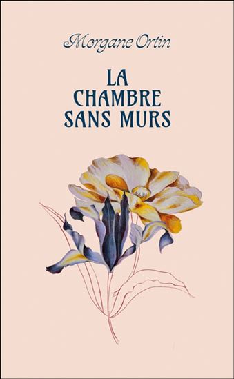 La Chambre sans murs : poèmes - MORGANE ORTIN