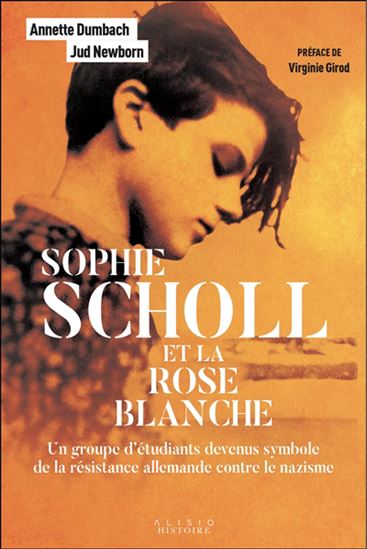 Sophie Scholl et la rose blanche - ANNETTE DUMBACH - JUD NEWBORN