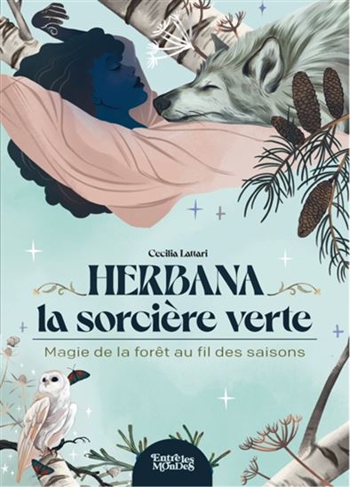 Herbana, la sorcière verte : magie de la forêt au fil des saisons - CECILIA LATTARI - ALICE GUIDI