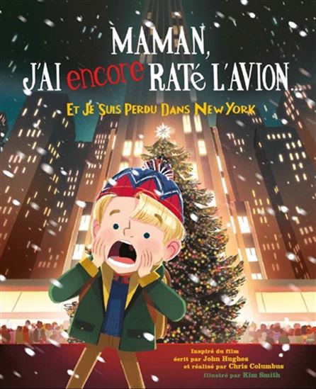Maman, j&#39;ai encore raté l&#39;avion... : et je suis perdu dans New York N. éd. - REBECCA GYLLENHAAL - KIM SMITH