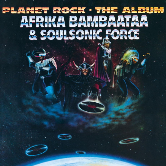 Planet Rock - The Album - AFRIKA BAMBAATAA & SOULSONIC FORCE