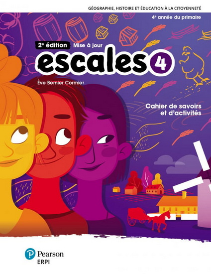 Escales : cahier de savoirs et d&#39;activités 4 + Ensemble numérique - Élève (12 mois) 2e éd. - ÈVE BERNIER CORMIER