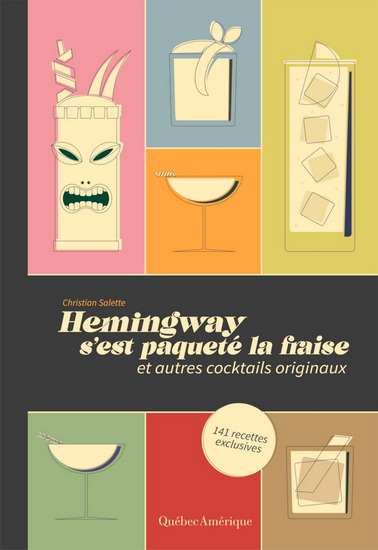 Hemingway s&#39;est paqueté la fraise : Et autres cocktails originaux - CHRISTIAN SALETTE