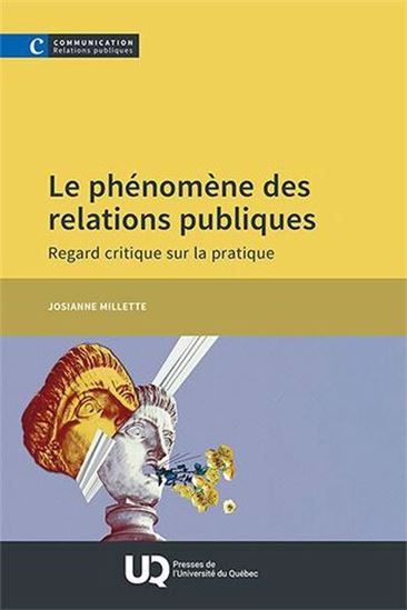 Le Phénomène des relations publiques : regard critique sur la pratique - JOSIANNE MILLETTE