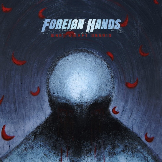 What's Left Unsaid - FOREIGN HANDS