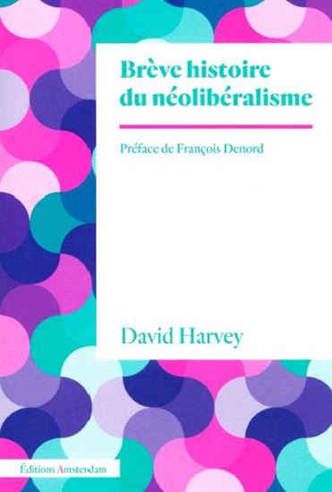 Brève histoire du néolibéralisme - DAVID HARVEY