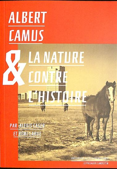 Albert Camus et la nature contre l&#39;histoire - ALBERT CAMUS & AL