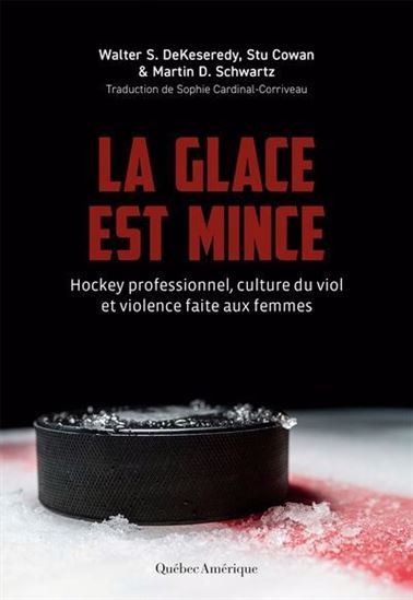 La Glace est mince : hockey professionnel, culture du viol et violence faite aux femmes - WALTER S DEKESEREDY & AL