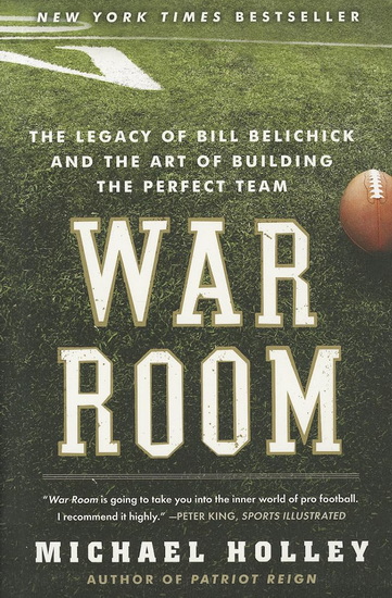 War Room: The Legacy of Bill Belichick and the Art of Building the Perfect Team - MICHAEL HOLLEY