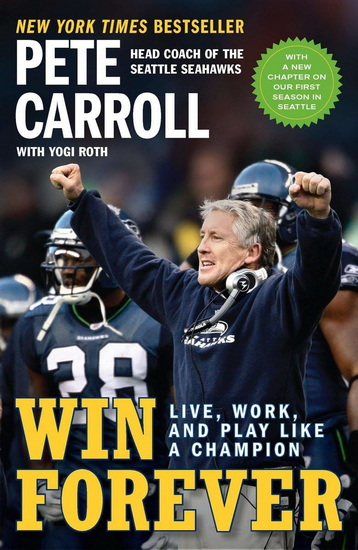 Win Forever: Live, Work, and Play Like a Champion - PETE CARROLL & AL